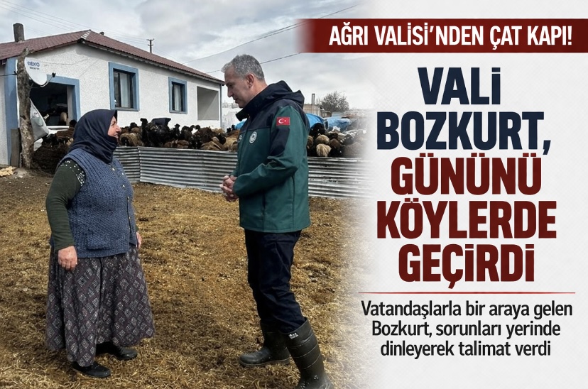 Ağrı Valisi’nden çat kapı! Vali Bozkurt, gününü köylerde geçirdi