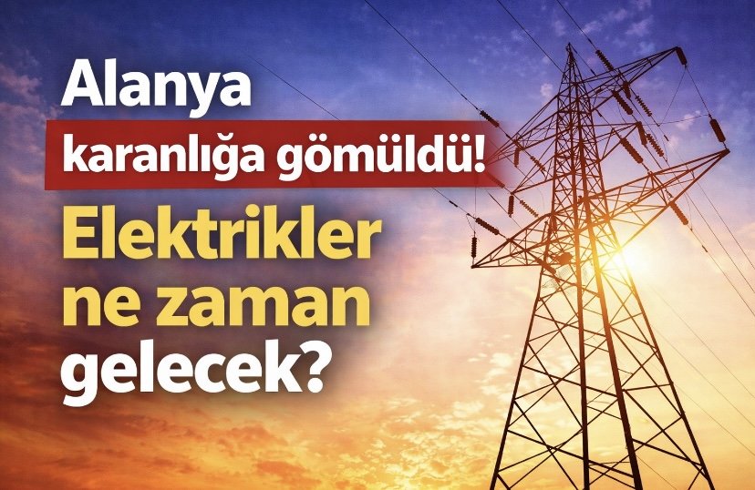 Alanya karanlığa gömüldü! Elektrikler ne zaman gelecek?