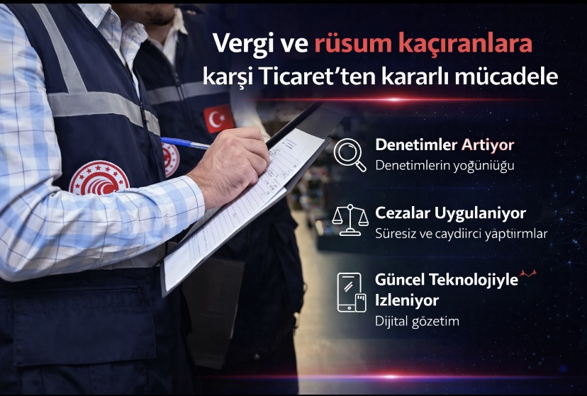 Vergi ve rüsum kaçıranlara karşı Ticaret’ten kararlı mücadele