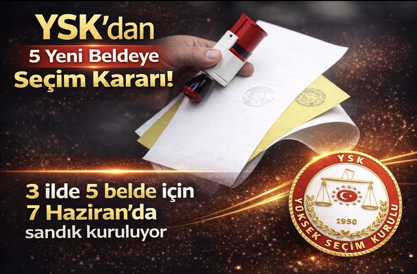YSK’dan 5 yeni beldeye seçim kararı! 3 ilde 5 belde için 7 Haziran’da sandık kuruluyor