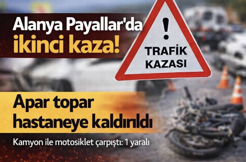 Alanya Payallar’da ikinci kaza! Apar topar hastaneye kaldırıldı