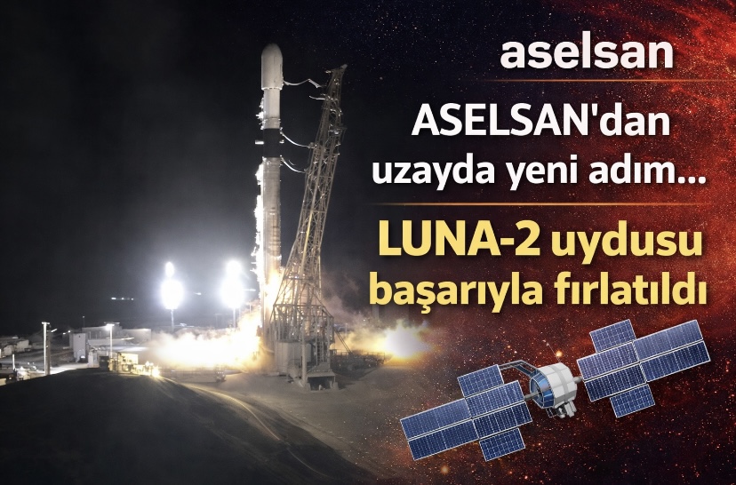 ASELSAN’dan uzayda yeni adım… LUNA-2 uydusu başarıyla fırlatıldı