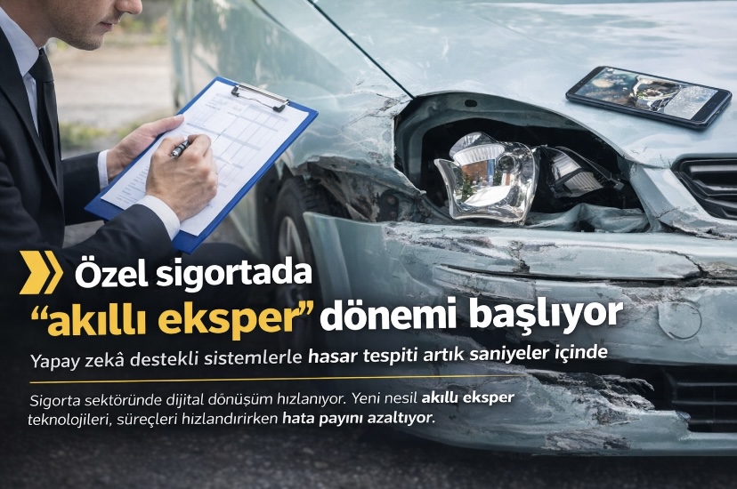 Özel sigortada ‘akıllı eksper’ dönemi başlıyor