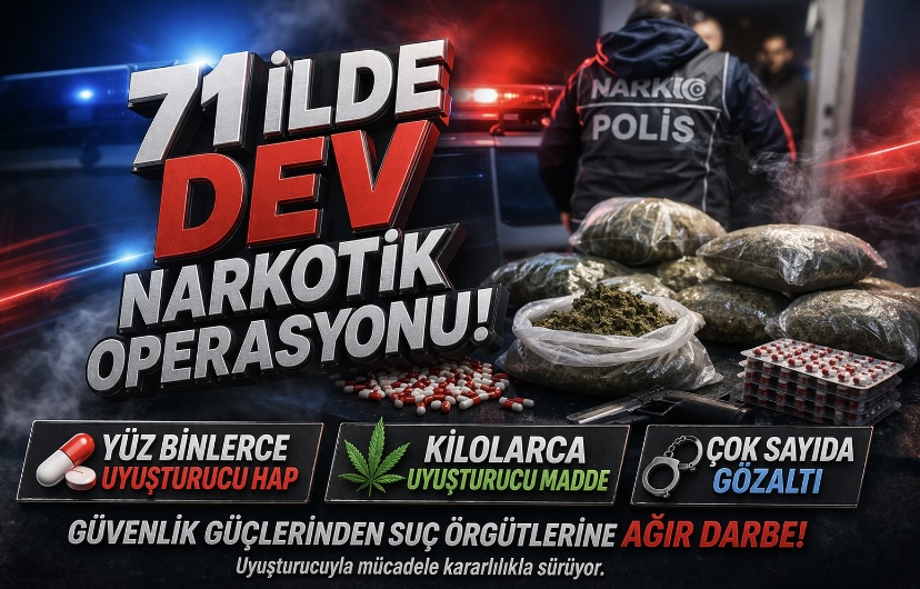 71 ilde dev narkotik operasyonu! Kilolarca uyuşturucu, yüz binlerce hap ele geçirildi