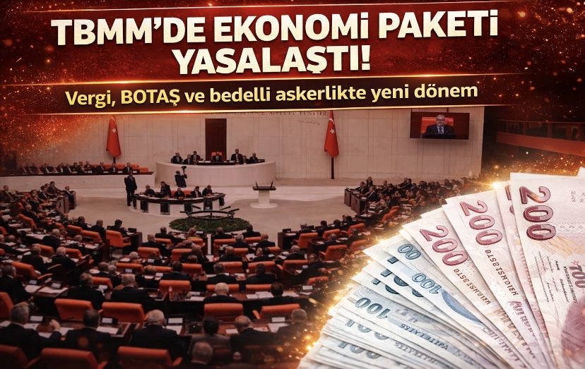 TBMM’de ekonomi paketi yasalaştı! Vergi, BOTAŞ ve bedelli askerlikte yeni dönem
