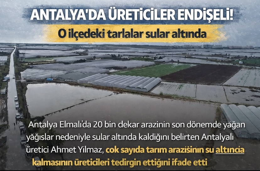Antalya’da Üreticiler Endişeli: Tarlalar Sular Altında