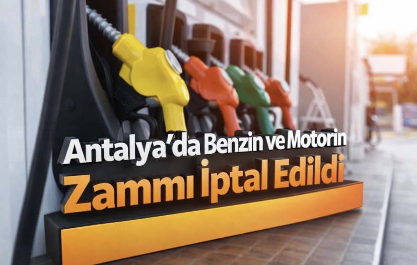 Antalya’da Benzin ve Motorin Zammı İptal Edildi