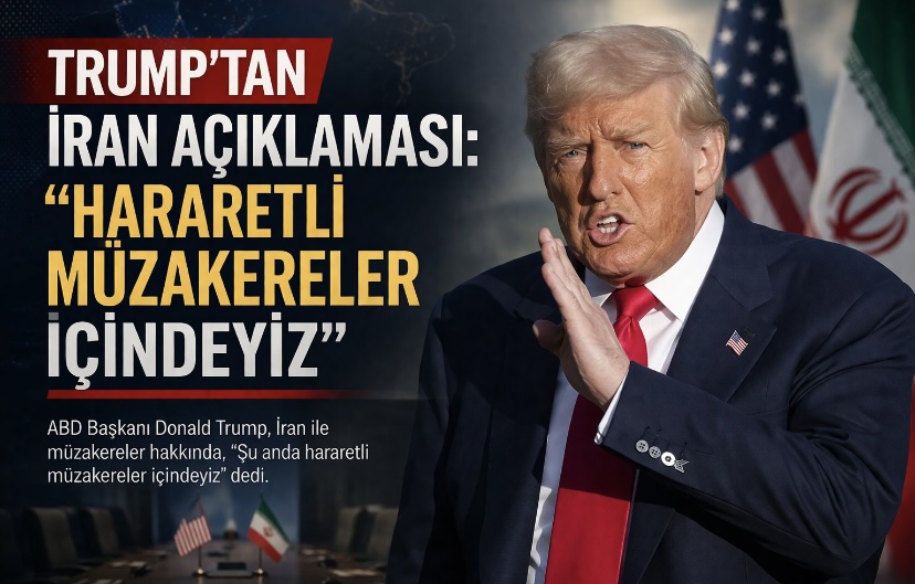 Trump’tan İran açıklaması: “Hararetli müzakereler içindeyiz”