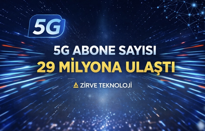 5G abone sayısı 29 milyona ulaştı