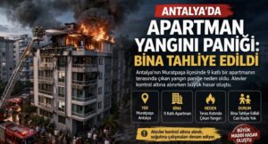 Antalya’da Apartman Yangını Paniği: Bina Tahliye Edildi
