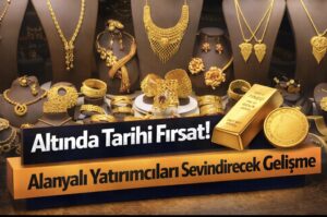 Altında Tarihi Fırsat! Alanyalı Yatırımcıları Sevindirecek Gelişme