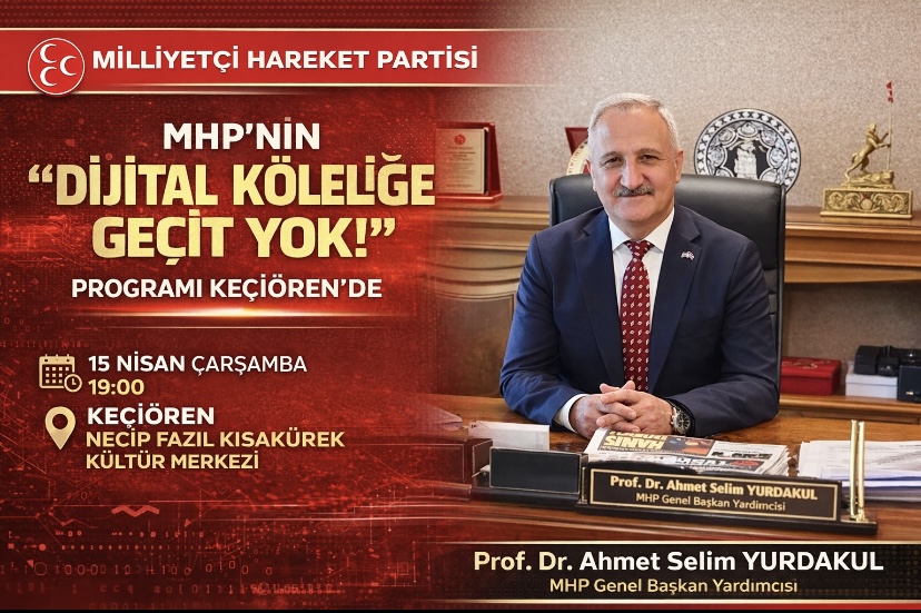 MHP’NİN “DİJİTAL KÖLELİĞE GEÇİT YOK!” PROGRAMI KEÇİÖREN’DE