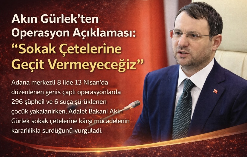 Akın Gürlek’ten Operasyon Açıklaması: “Sokak Çetelerine Geçit Vermeyeceğiz”