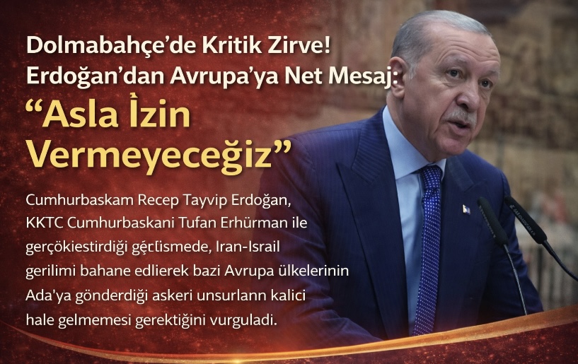 Dolmabahçe’de Kritik Zirve! Erdoğan’dan Avrupa’ya Net Mesaj: “Asla İzin Vermeyeceğiz”