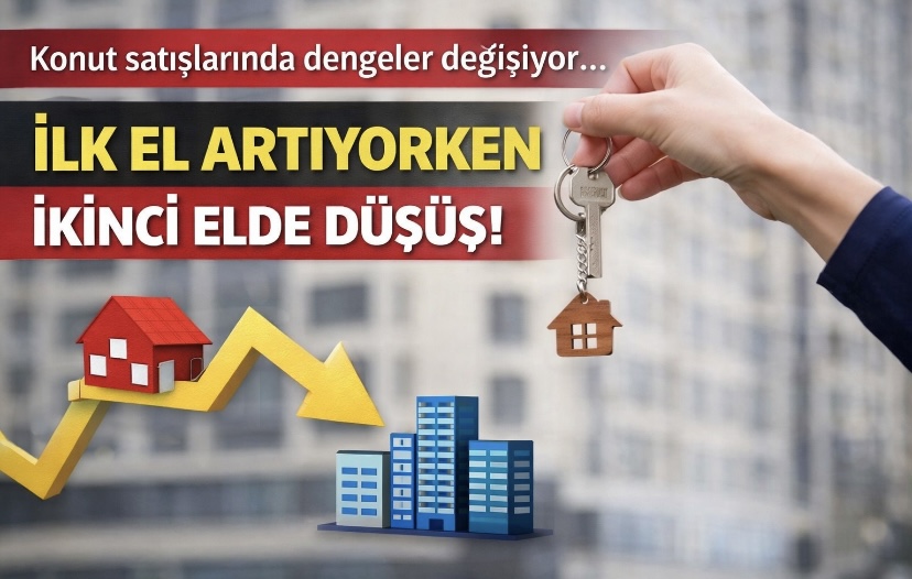 Konut satışlarında dengeler değişiyor… İlk el artarken ikinci elde düşüş!