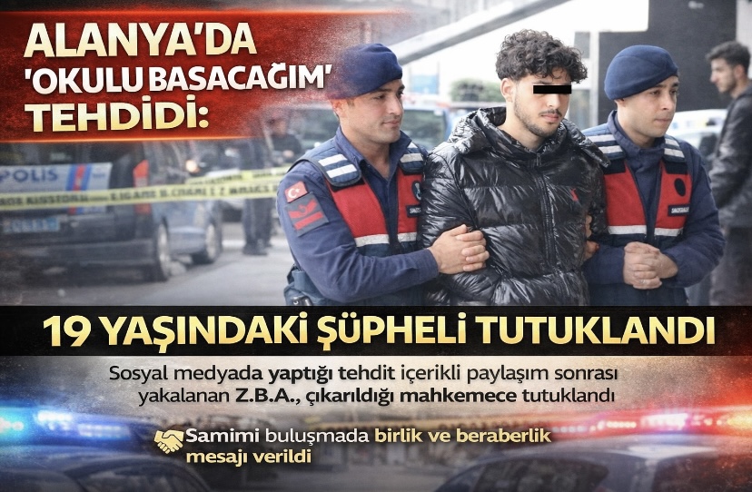 Alanya’da “Okulu Basacağım” Tehdidi: 19 Yaşındaki Şüpheli Tutuklandı