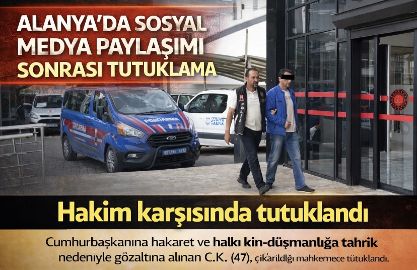 Alanya’da Sosyal Medya Paylaşımı Sonrası Tutuklama