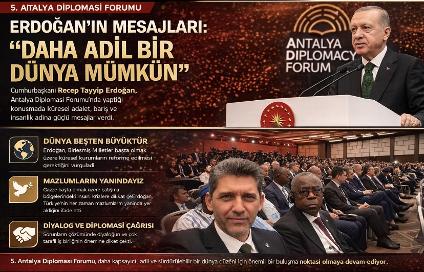 5. Antalya Diplomasi Forumu’nda Erdoğan’ın Mesajları: “Daha Adil Bir Dünya Mümkün”