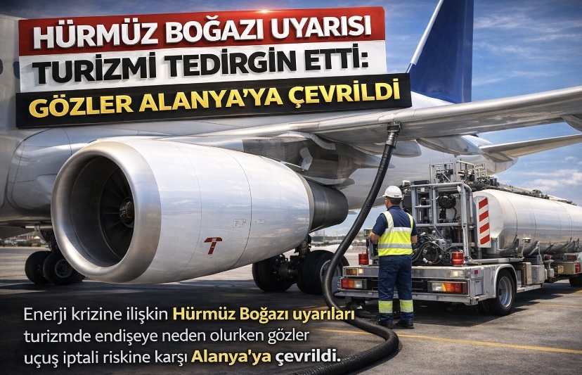 Hürmüz Boğazı uyarısı turizmi tedirgin etti: Gözler Alanya’ya çevrildi