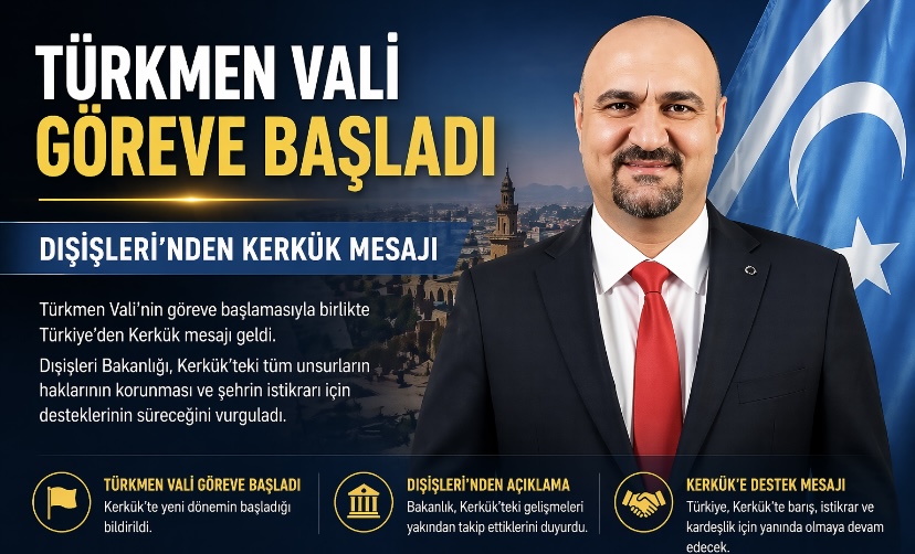 Türkmen Vali göreve başladı… Dışişleri’nden Kerkük mesajı