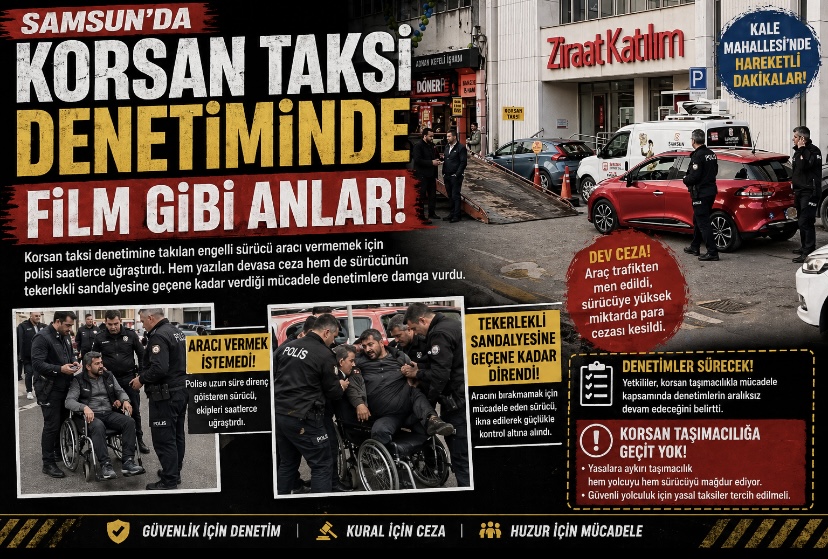 Samsun’da Korsan Taksi Denetiminde Film Gibi Anlar!