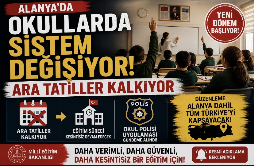 Alanya’da Okullarda Sistem Değişiyor! Ara Tatiller Kalkıyor