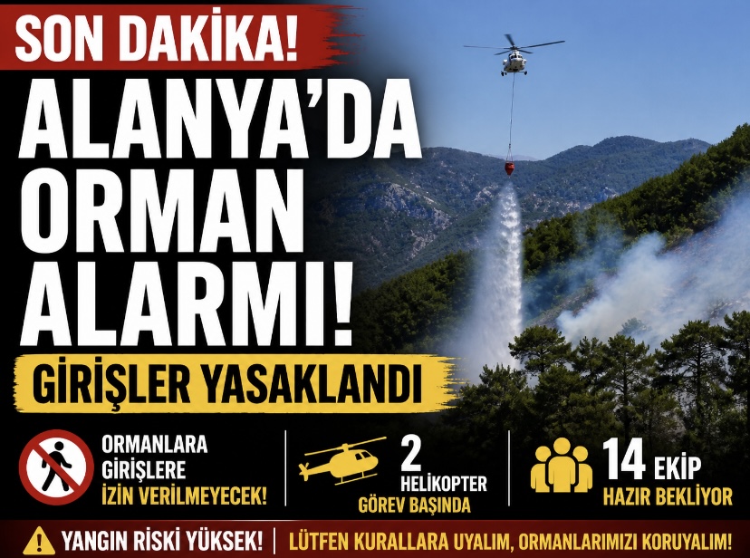 Alanya’da Orman Yangınlarına Karşı Alarm: Yasaklar Başladı