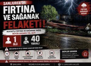 Şanlıurfa’da fırtına ve sağanak felaketi! 1 ölü, 40 yaralı!