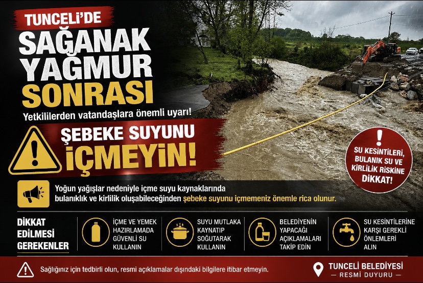 Tunceli’de sağanak yağmur sonrası vatandaşlara uyarı: Şebeke suyunu içmeyin