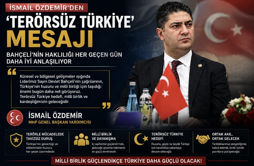 İsmail Özdemir’den ‘Terörsüz Türkiye’ Mesajı: “Bahçeli’nin Haklılığı Her Geçen Gün Daha İyi Anlaşılıyor”