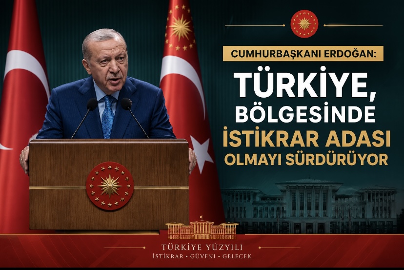 Cumhurbaşkanı Erdoğan: Türkiye, bölgesinde istikrar adası olmayı sürdürüyor