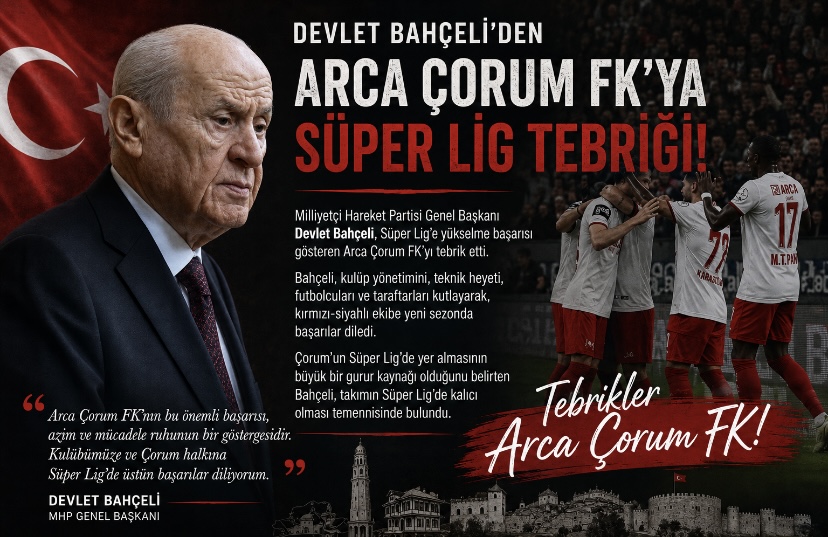 Devlet Bahçeli  ’den  Arca Çorum FK  ’ya Süper Lig Tebriği
