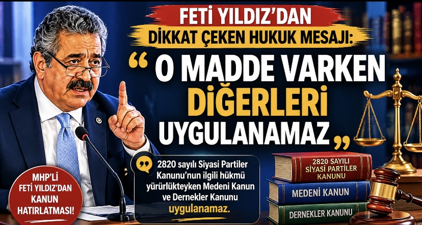 Feti Yıldız’dan Dikkat Çeken Hukuk Mesajı: “O Madde Varken Diğerleri Uygulanamaz”