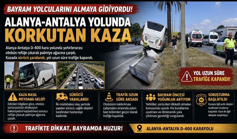 Bayram Yolcularını Almaya Gidiyordu! Alanya-Antalya Yolunda Korkutan Kaza