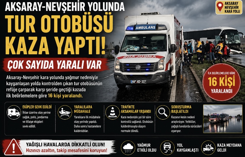 Aksaray-Nevşehir Yolunda Tur Otobüsü Kaza Yaptı: Çok Sayıda Yaralı Var