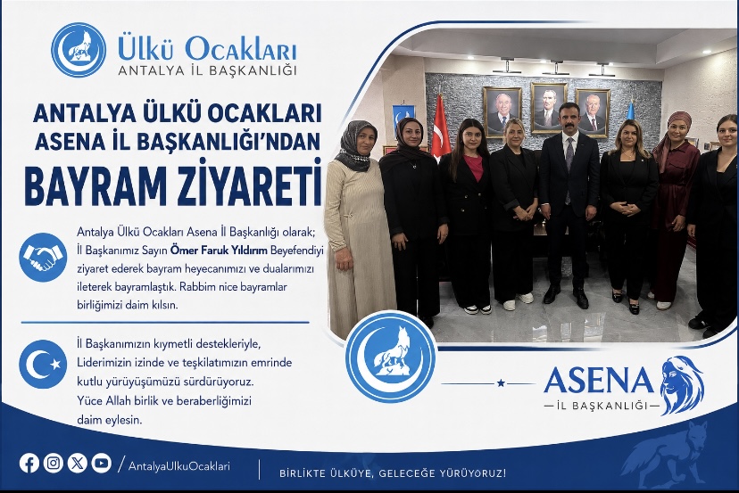 Antalya Ülkü Ocakları Asena İl Başkanlığı’ndan Bayram Ziyareti