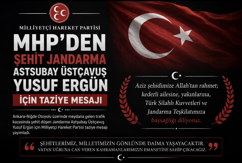 MHP’den şehit Jandarma Astsubay Üstçavuş Yusuf Ergün için taziye mesajı