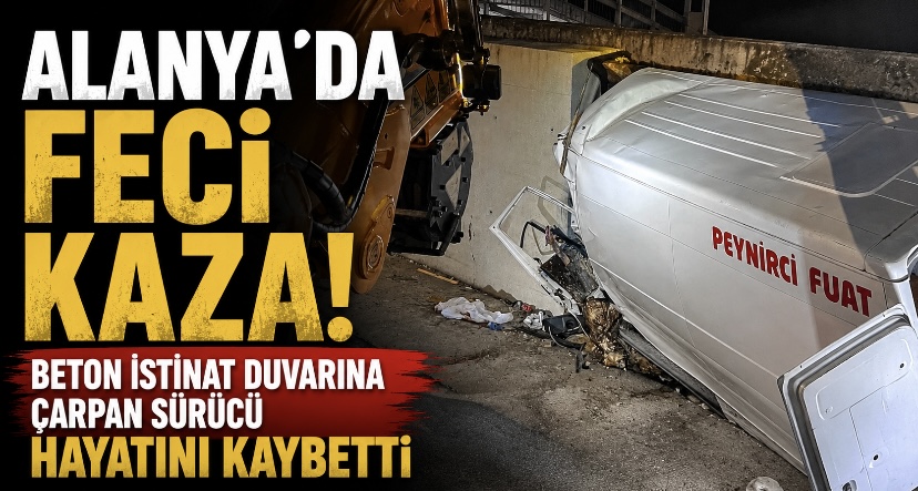 Alanya’da Feci Kaza! Beton İstinat Duvarına Çarpan Sürücü Hayatını Kaybetti