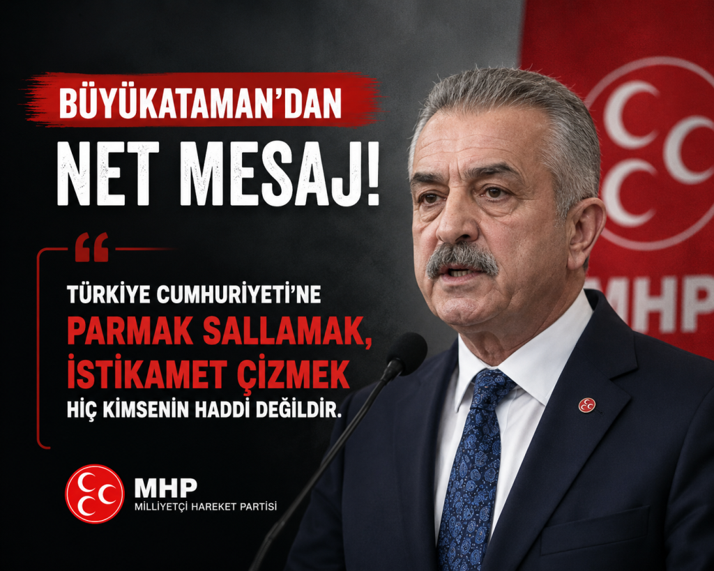 MHP Genel Sekreteri Büyükataman’dan Sert Açıklama