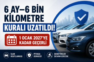 İkinci El Otomobil Satışlarında 6 Ay–6 Bin Kilometre Kuralı Uzatıldı