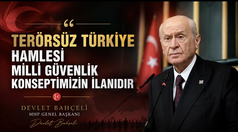 MHP Lideri Devlet Bahçeli: Terörsüz Türkiye hamlesi milli güvenlik konseptimizin ilanıdır
