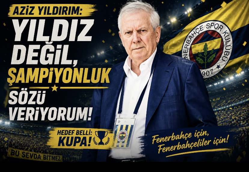 Aziz Yıldırım: Yıldız değil, şampiyonluk sözü veriyorum