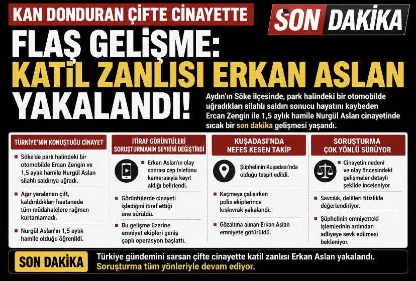 Kan Donduran Çifte Cinayette Flaş Gelişme: Katil Zanlısı Erkan Aslan Yakalandı!