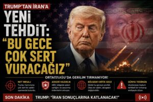 Trump’tan İran’a yeni tehdit: Bu gece çok sert vuracağız