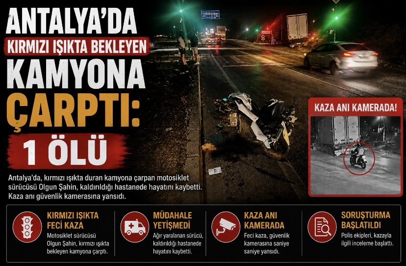 Antalya’da Kırmızı Işıkta Bekleyen Kamyona Çarptı: 1 Ölü
