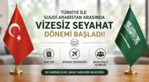 Türkiye ile Suudi Arabistan arasında vizesiz seyahat dönemi başladı