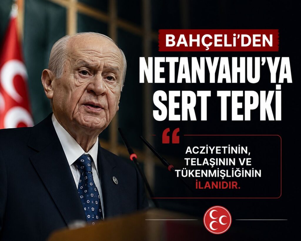 Bahçeli’den Netanyahu’ya Sert Tepki