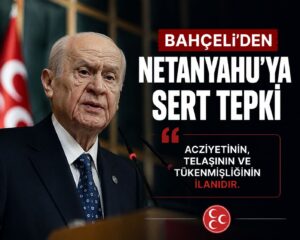 Bahçeli’den Netanyahu’ya Sert Tepki