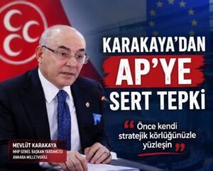 MHP’li Karakaya’dan Avrupa Parlamentosu’na Tepki