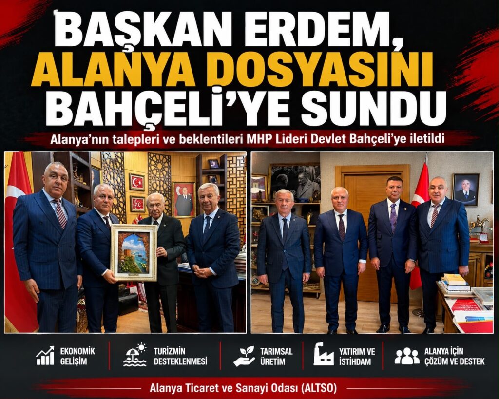 BAŞKAN ERDEM, ALANYA DOSYASINI BAHÇELİ’YE SUNDU